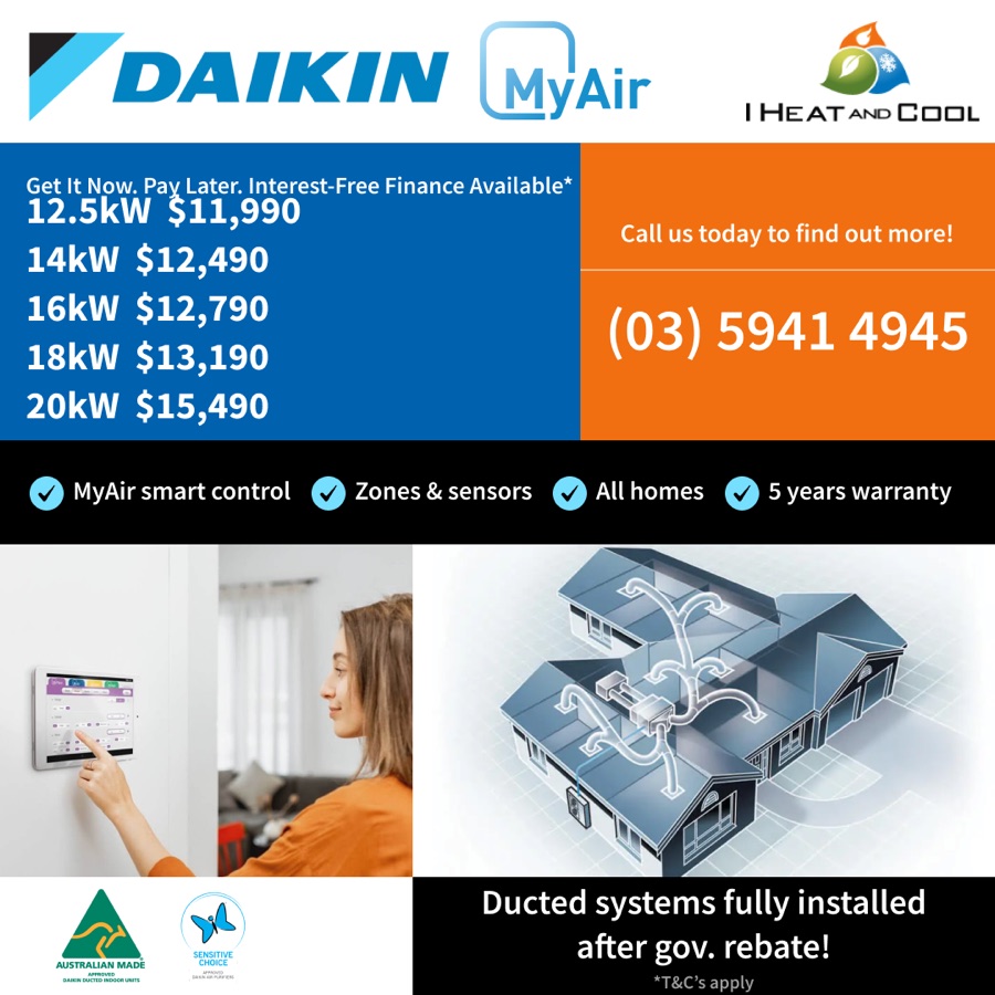 Daikin MyAir ducted systems fully installed after gov. rebate: 12.5kW $11,990, 14kW $12,490, 16kW $12,790, 18kW $13,190, 20kW $15,490. Interest-free finance available.